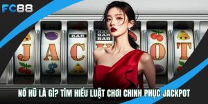 Nổ Hũ Là Gì? Tìm Hiểu Luật Chơi Chinh Phục Jackpot nổ hũ là gì