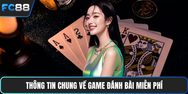 Game Đánh Bài Miễn Phí - Sân Chơi Đa Dạng Trò Hot Hit Thông tin chung về game đánh bài miễn phí